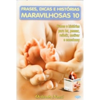 FRASES DICAS E HISTORIAS MARAVILHOSAS VOL.10 - 1ª