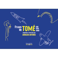 FRASES DO TOMÉ: AOS TRÊS ANOS