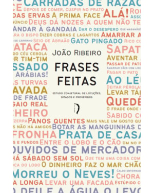 FRASES FEITAS: ESTUDO CONJETURAL DE LOCUÇÕES, DITADOS E PROVÉRBIOS