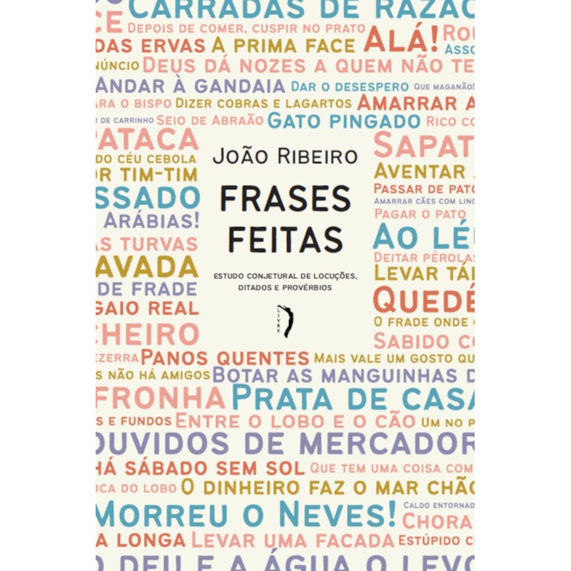 FRASES FEITAS: ESTUDO CONJETURAL DE LOCUÇÕES, DITADOS E PROVÉRBIOS