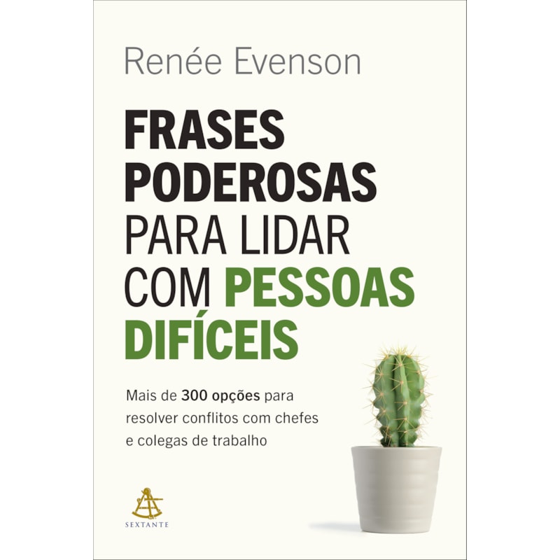 FRASES PODEROSAS PARA LIDAR COM PESSOAS DIFÍCEIS: MAIS DE 300 OPÇÕES PARA RESOLVER CONFLITOS COM CHEFES E COLEGAS DE TRABALHO