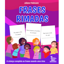 FRASES RIMADAS: A CRIANÇA COMPLETAS AS FRASES USANDO UMA RIMA