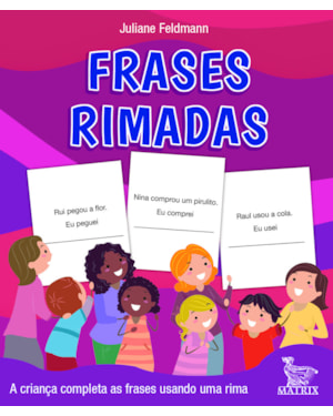 FRASES RIMADAS: A CRIANÇA COMPLETAS AS FRASES USANDO UMA RIMA