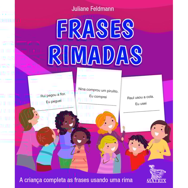 FRASES RIMADAS: A CRIANÇA COMPLETAS AS FRASES USANDO UMA RIMA