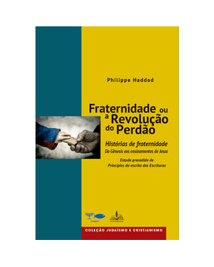 FRATERNIDADE OU A REVOLUÇÃO DO PERDÃO