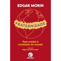 FRATERNIDADE - PARA RESISTIR À CRUELDADE DO MUNDO