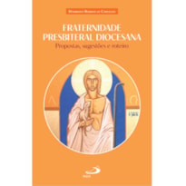 Fraternidade Presbiteral Diocesana: Propostas, Sugestões e Roteiro