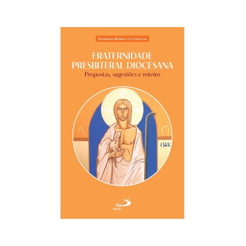 Fraternidade Presbiteral Diocesana: Propostas, Sugestões e Roteiro