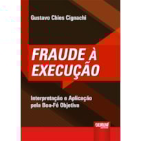 FRAUDE À EXECUÇÃO - INTERPRETAÇÃO E APLICAÇÃO PELA BOA-FÉ OBJETIVA
