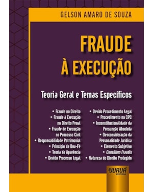 FRAUDE À EXECUÇÃO - TEORIA GERAL E TEMAS ESPECÍFICOS