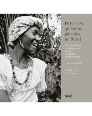 FRECHAL, QUILOMBO PIONEIRO NO BRASIL: DA ESCRAVIDÃO AO RECONHECIMENTO DE UMA COMUNIDADE AFRODESCENDENTE