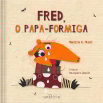 FRED, O PAPA-FORMIGA