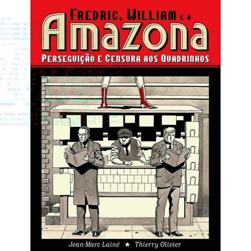 FREDRIC, WILLIAM E A AMAZONA: PERSEGUIÇÃO E CENSURA AOS QUADRINHOS (GRAPHIC NOVEL)