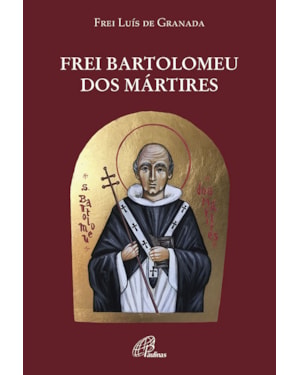 FREI BARTOLOMEU DOS MÁRTIRES