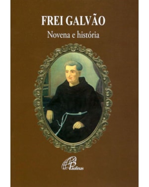 Frei galvão - novena e história
