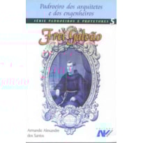 FREI GALVAO - PADROEIRO DOS ARQUITETOS E DOS...