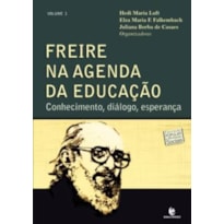 FREIRE NA AGENDA DA EDUCACAO: CONHECIMENTO, DIALOGO, ESPERANCA