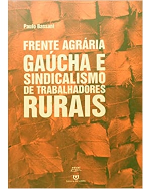 FRENTE AGRARIA GAUCHA E SINDICALISMO DE TRABALHADORES RURAIS - 1ª