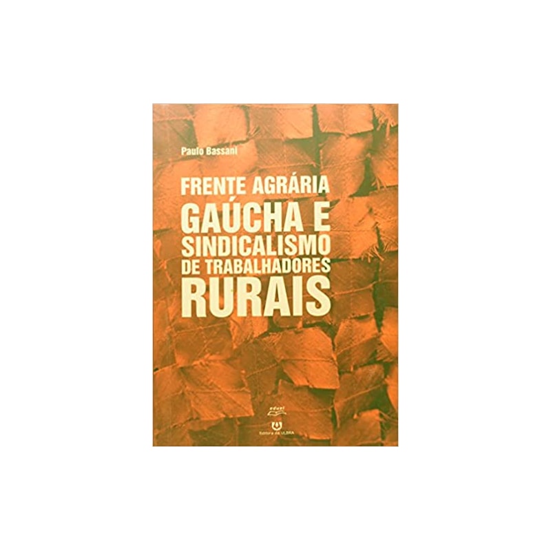 FRENTE AGRARIA GAUCHA E SINDICALISMO DE TRABALHADORES RURAIS - 1ª