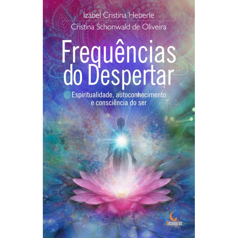 FREQUÊNCIAS DO DESPERTAR: ESPIRITUALIDADE, AUTOCONHECIMENTO E CONSCIÊNCIA DO SER.