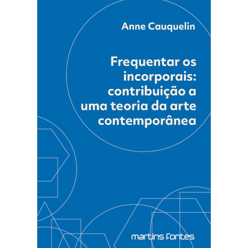 Frequentar os incorporais: contribuição a uma teoria da arte contemporânea