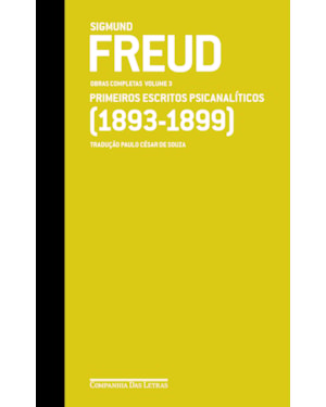 Freud (1893-1899) - Obras completas volume 3: primeiros escritos psicanalíticos