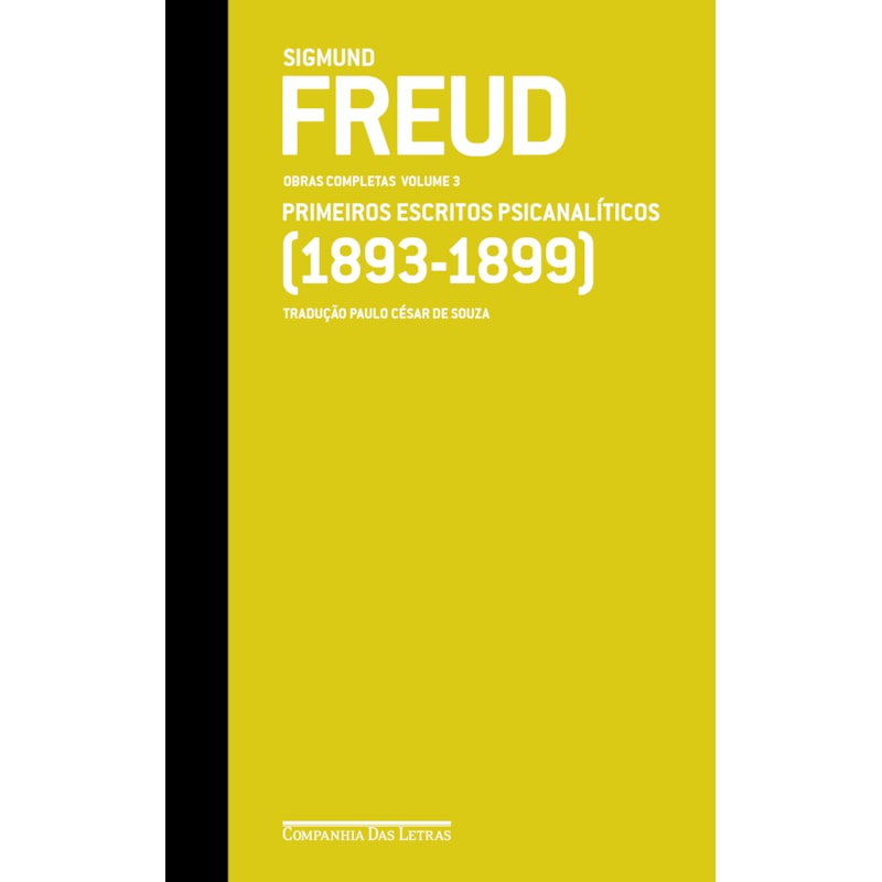 Freud (1893-1899) - Obras completas volume 3: primeiros escritos psicanalíticos