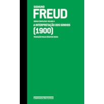 FREUD (1900) - OBRAS COMPLETAS VOLUME 4: A INTERPRETAÇÃO DOS SONHOS