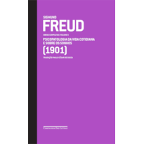 FREUD (1901) - OBRAS COMPLETAS VOLUME 5: PSICOPATOLOGIA DA VIDA COTIDIANA E SOBRE OS SONHOS