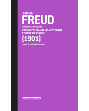 Freud (1901) - Obras completas volume 5: psicopatologia da vida cotidiana e sobre os sonhos
