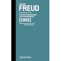 FREUD (1905) - OBRAS COMPLETAS VOLUME 7: O CHISTE E SUA RELAÇÃO COM O INCONSCIENTE