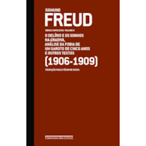 FREUD (1906-1909) - OBRAS COMPLETAS VOLUME 8: O DELÍRIO E OS SONHOS NA GRADIVA E OUTROS TEXTOS