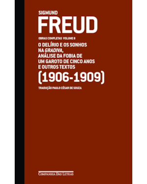 Freud (1906-1909) - Obras completas volume 8: o delírio e os sonhos na gradiva e outros textos