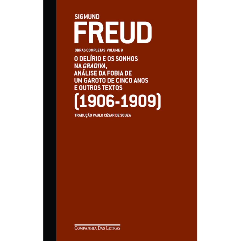 Freud (1906-1909) - Obras completas volume 8: o delírio e os sonhos na gradiva e outros textos