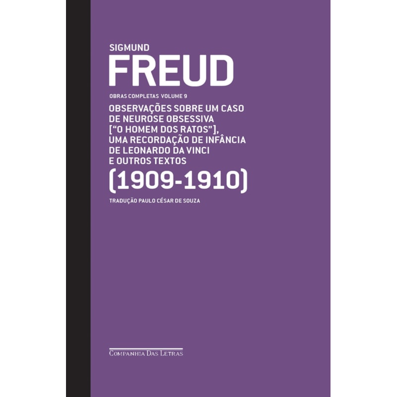 FREUD (1909-1910) - OBRAS COMPLETAS VOLUME 9: OBSERVAÇÕES SOBRE UM CASO DE NEUROSE OBSESSIVA ["O HOMEM DOS RATOS"] E OUTROS TEXTOS