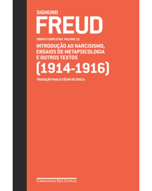 Freud (1914-1916) - Obras completas volume 12: introdução ao narcisismo, ensaios de metapsicologia e outros textos