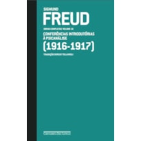 FREUD (1916 - 1917) - OBRAS COMPLETAS VOLUME 13: CONFERÊNCIAS INTRODUTÓRIAS À PSICANÁLISE