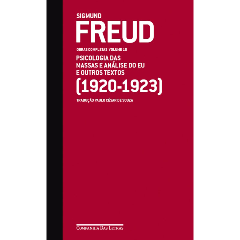 Freud (1920-1923) - Obras completas volume 15: psicologia das massas e análise do eu e outros textos