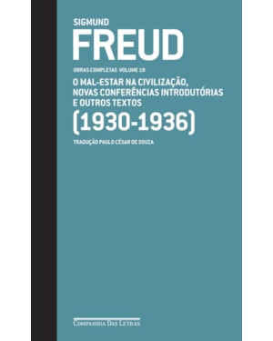 Freud (1930-1936) - obras completas volume 18: o mal-estar na civilização e outros textos
