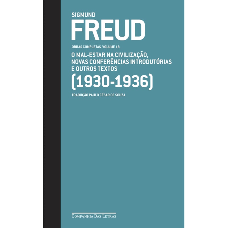 FREUD (1930-1936) - OBRAS COMPLETAS VOLUME 18: O MAL-ESTAR NA CIVILIZAÇÃO E OUTROS TEXTOS