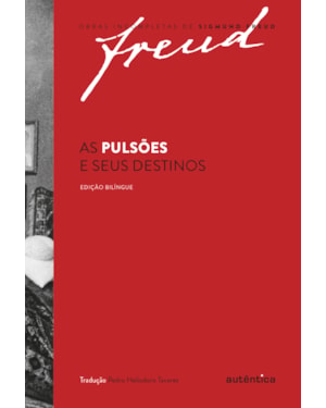 FREUD - AS PULSÕES E SEUS DESTINOS - EDIÇÃO BILÍNGUE