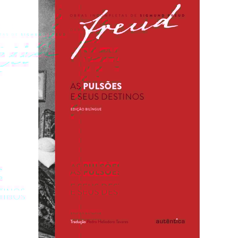 FREUD - AS PULSÕES E SEUS DESTINOS - EDIÇÃO BILÍNGUE