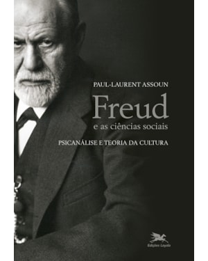 FREUD E AS CIÊNCIAS SOCIAIS: PSICANÁLISE E TEORIA DA CULTURA