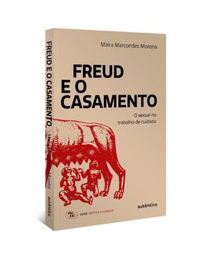FREUD E O CASAMENTO: O SEXUAL NO TRABALHO DE CUIDADO