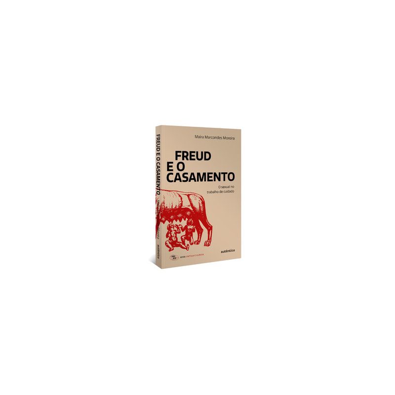 FREUD E O CASAMENTO: O SEXUAL NO TRABALHO DE CUIDADO