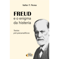 Freud e o enigma da histeria: textos pré-psicanalíticos