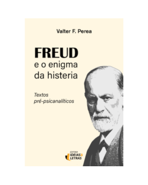 Freud e o enigma da histeria: textos pré-psicanalíticos