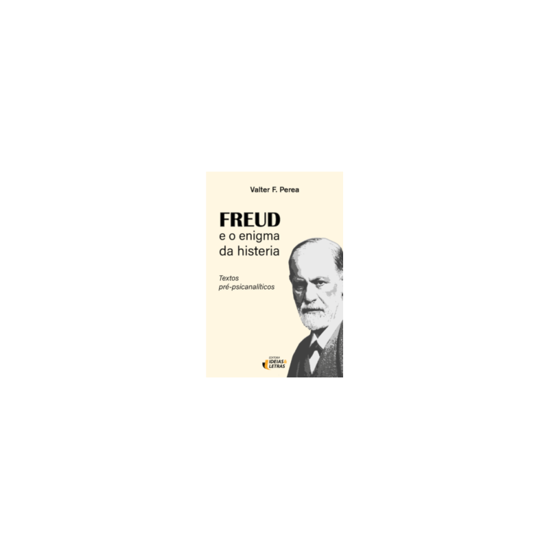 Freud e o enigma da histeria: textos pré-psicanalíticos