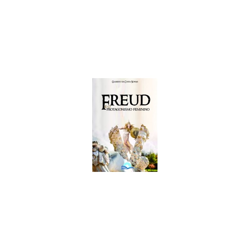 FREUD E O PROTAGONISMO FEMININO