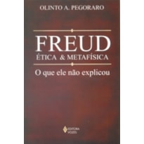 FREUD, ETICA E METAFISICA - O QUE ELE NAO EXPLICOU